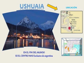 EN EL FIN DEL MUNDO 
ES EL CENTRO MAS Exclusivo de argentina 
UBICACIÓN 
 