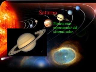 Saturno Planeta más espectacular del sistema solar. 