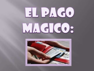 EL PAGO MAGICO: 