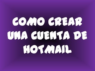 COMO CREAR UNA CUENTA DE HOTMAIL