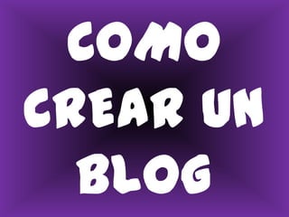COMO CREAR UN BLOG