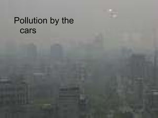 Pollution by the cars 