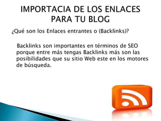 ¿Qué son los Enlaces entrantes o (Backlinks)?

 Backlinks son importantes en términos de SEO
 porque entre más tengas Backlinks más son las
 posibilidades que su sitio Web este en los motores
 de búsqueda.
 