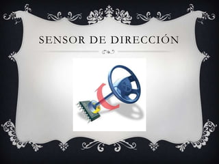SENSOR DE DIRECCIÓN
 