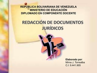 REPÚBLICA BOLIVARIANA DE VENEZUELA
     MINISTERIO DE EDUCACIÓN
DIPLOMADO EN COMPONENTE DOCENTE




                           Elaborado por:
                           Mirna J. Torrealba
                           C.I: 9.441.905
 