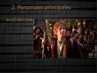 2. Personajes principales
BILBO BOLSON

 