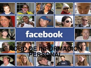 ROBO DE INFORMACION
PERSONAL

 