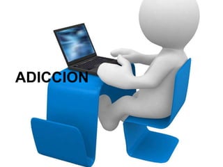 ADICCION

 
