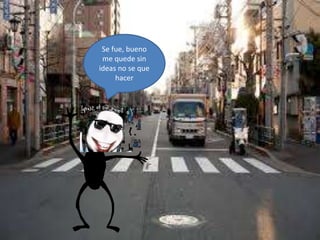 Se fue, bueno
me quede sin
ideas no se que
hacer
 