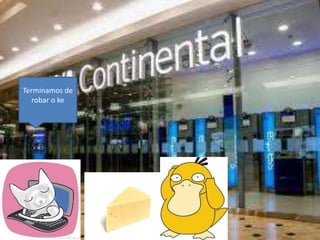 Terminamos de
robar o ke
 