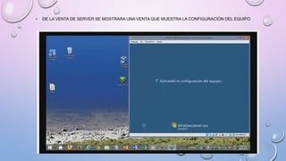 • DE LA VENTA DE SERVER SE MOSTRARA UNA VENTA QUE MUESTRA LA CONFIGURACIÓN DEL EQUIPO
 