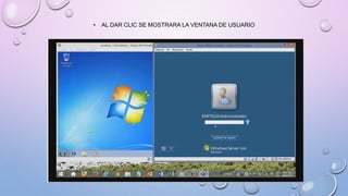 • AL DAR CLIC SE MOSTRARA LA VENTANA DE USUARIO
 