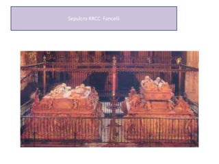 Sepulcro RRCC. Fancelli
 