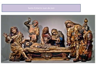 Santo Entierro Juan de Juni
 