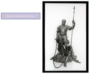 Carlos V dominando al furor.
 