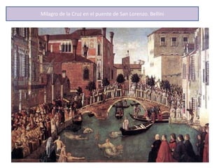 Milagro de la Cruz en el puente de San Lorenzo. Bellini
 