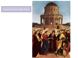 Desposorios de la Virgen. Rafael
 