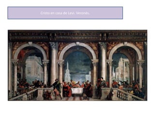 Cristo en casa de Levi. Veronés.
 