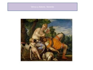 Venus y Adonis. Veronés
 