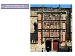 Fachada Universidad de
Salamanca. Juan de Álava
 