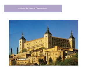 Alcázar de Toledo. Covarrubias.
 