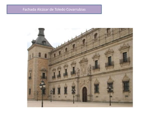 Fachada Alcázar de Toledo Covarrubias
 