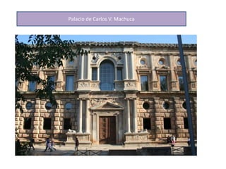 Palacio de Carlos V. Machuca
 