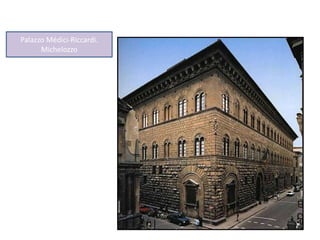 Palazzo Médici-Riccardi.
Michelozzo
 
