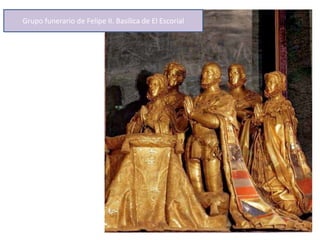 Grupo funerario de Felipe II. Basílica de El Escorial
 
