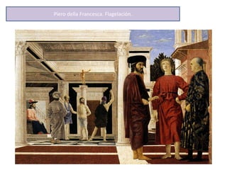 Piero della Francesca. Flagelación.
 