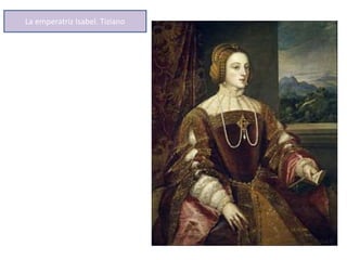 La emperatriz Isabel. Tiziano
 