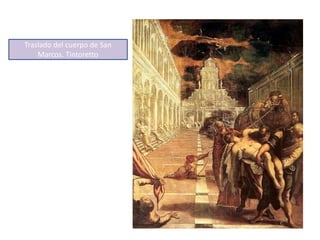Traslado del cuerpo de San
Marcos. Tintoretto
 