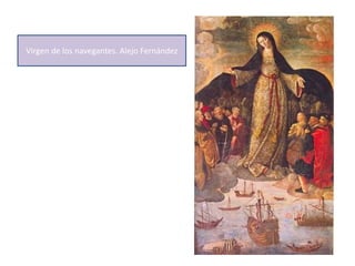 Virgen de los navegantes. Alejo Fernández
 