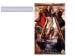 El Descendimiento. Pedro de Campaña
 