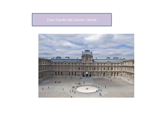 Cour Carrée del Louvre. Lescot
 