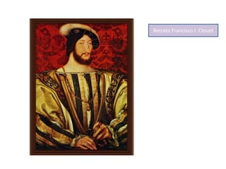 Retrato Francisco I. Clouet
 