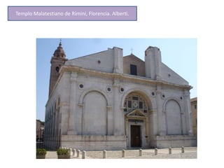 Templo Malatestiano de Rímini, Florencia. Alberti.
 