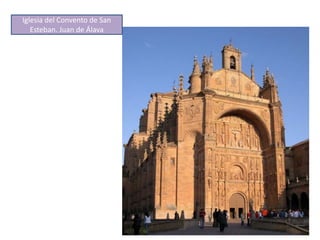 Iglesia del Convento de San
Esteban. Juan de Álava
 