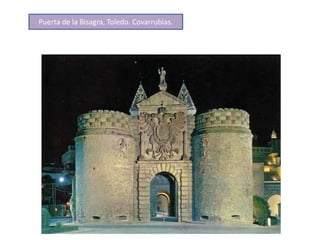 Puerta de la Bisagra, Toledo. Covarrubias.
 