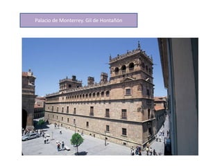 Palacio de Monterrey. Gil de Hontañón
 