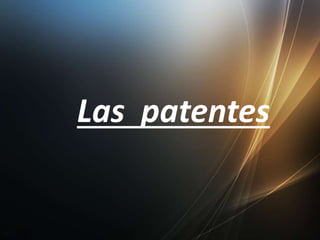 Las patentes
 