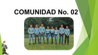 COMUNIDAD No. 02
 