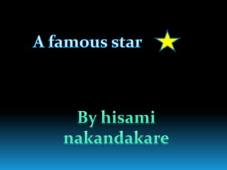 A famousstar Byhisaminakandakare 