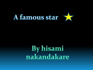 A famousstarByhisaminakandakare
