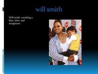 willsmithWillsmithwearking a blueshirt  and  sunglasses.
