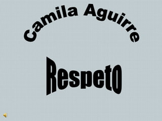 Camila Aguirre Respeto 