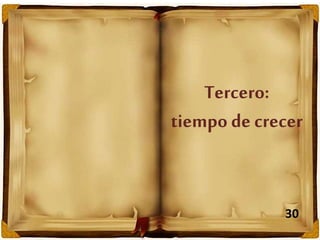 Tercero:
tiempo de crecer
30
 