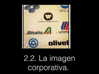 2.2. La imagen
corporativa.
 