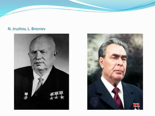 N. Jrushov, L. Breznev
 
