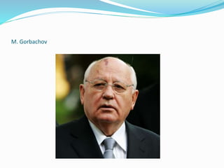 M. Gorbachov
 